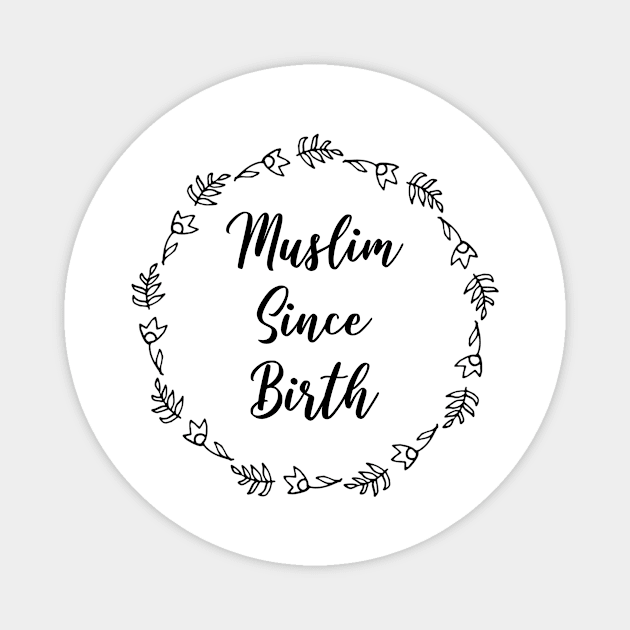 Muslim Since Birth Magnet by Hason3Clothing